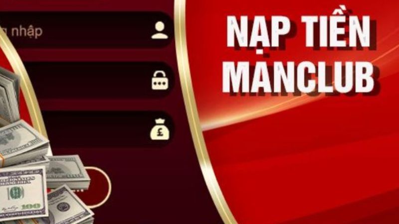 Hướng dẫn nạp tiền ManClub cực nhanh với quy trình bảo mật