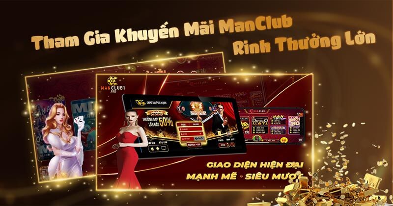 Manclub là cổng game tung ra nhiều ưu đãi hấp dẫn cho khách hàng nhất