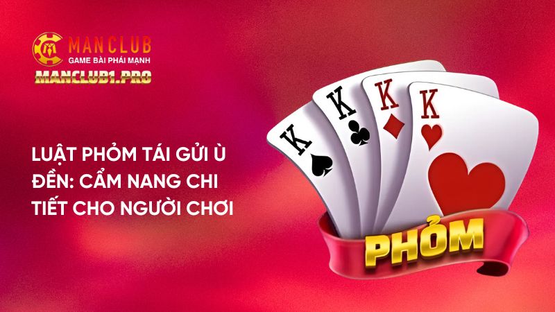 luat-phom-choi-tai-gui-u-den-cam-nang