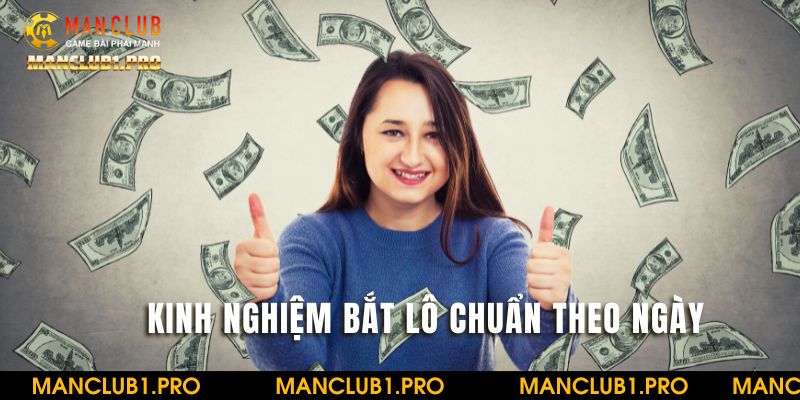 Kinh nghiệm bắt lô chuẩn theo ngày đến từ cao thủ lâu năm