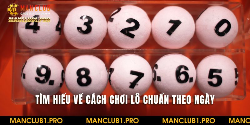 Tìm hiểu cơ bản về cách bắt lô chuẩn